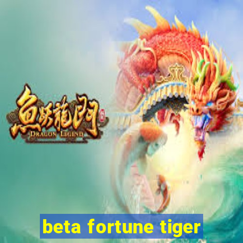 beta fortune tiger